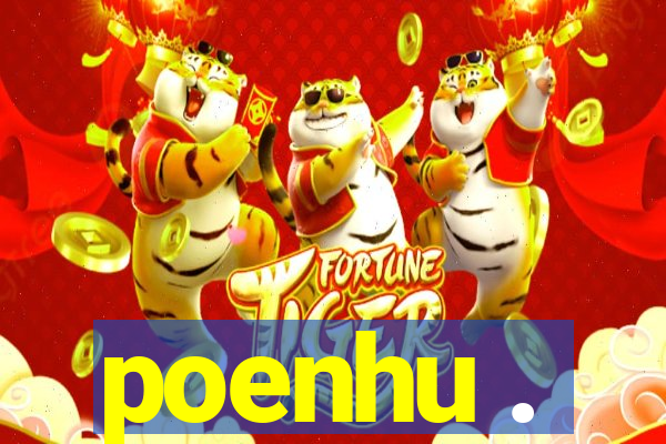 poenhu .